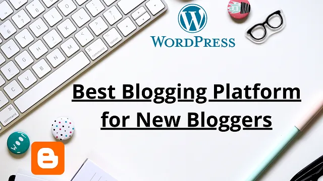 Best Blogging Platform for New Bloggers