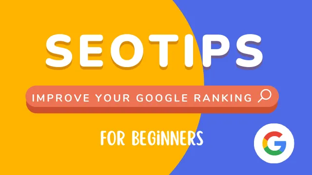 Best SEO Tips to Improve your Google Ranking